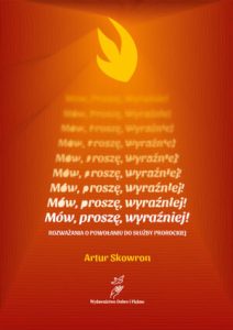 Mehr über den Artikel erfahren Recenzja: Mów, proszę, wyraźniej! Rozważania o powołaniu do służby prorockiej.