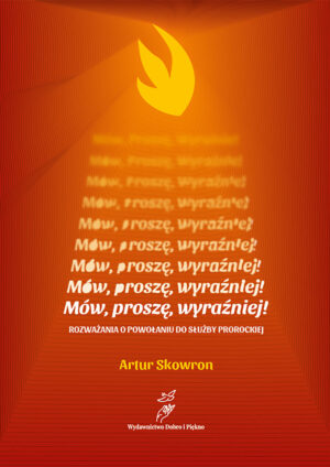 Mehr über den Artikel erfahren Recenzja: Mów, proszę, wyraźniej! Rozważania o powołaniu do służby prorockiej.